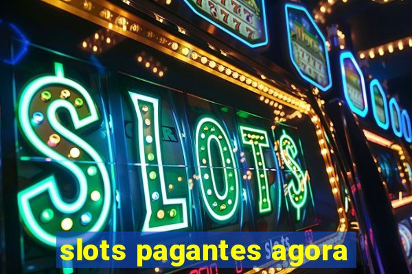 slots pagantes agora